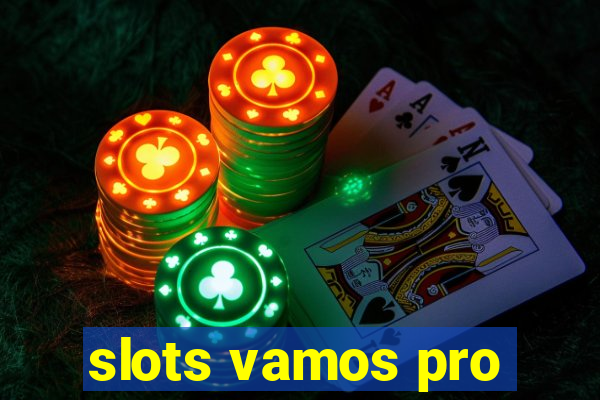 slots vamos pro